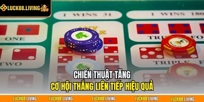 Chiến thuật tăng cơ hội thắng liên tiếp hiệu quả