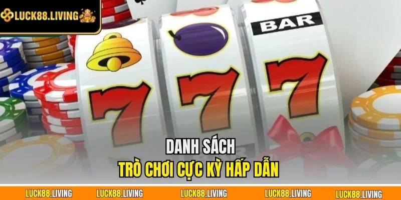 Danh sách trò chơi cực kỳ hấp dẫn