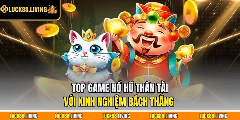 Top game nổ hũ thần tài